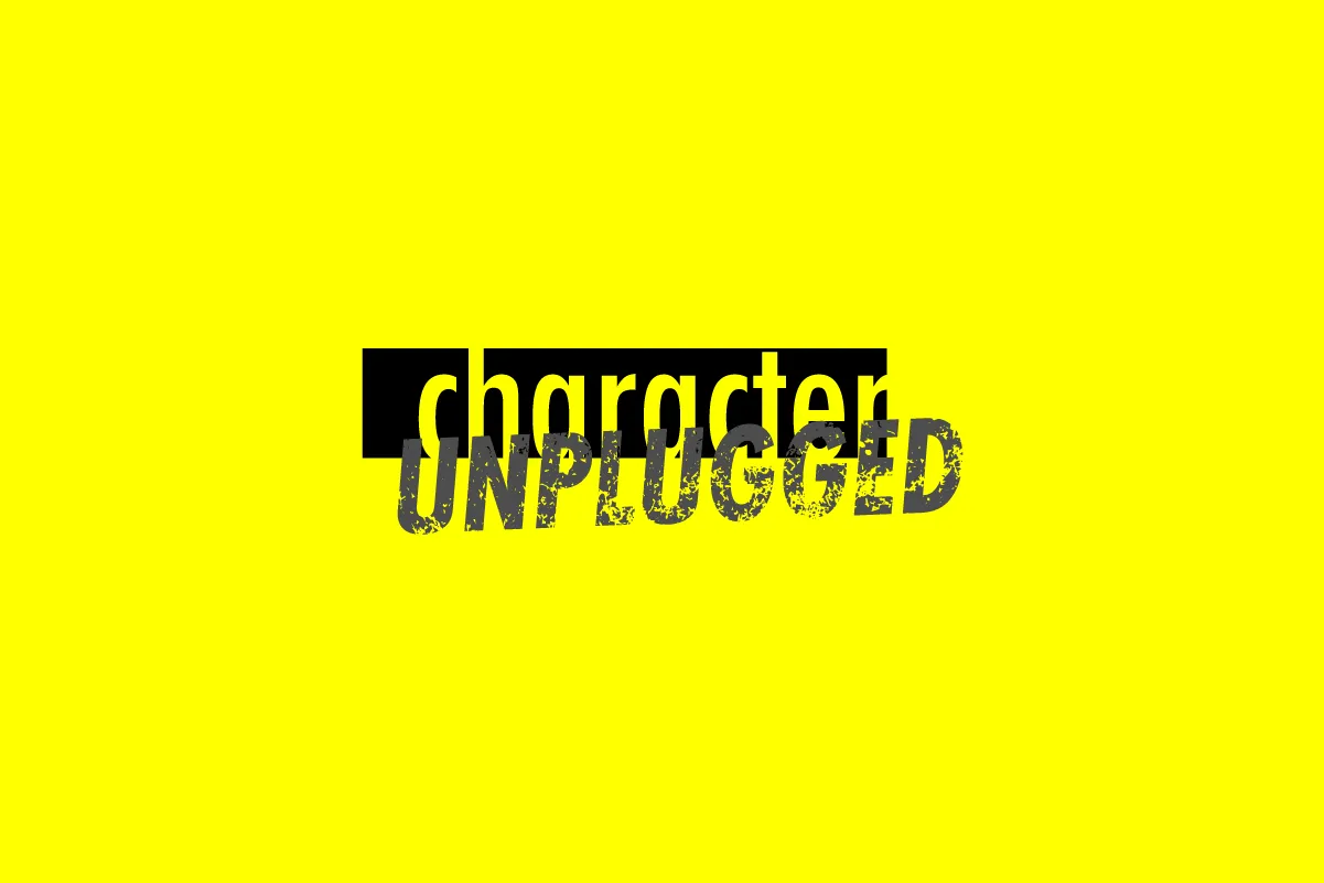 Character Unplugged
